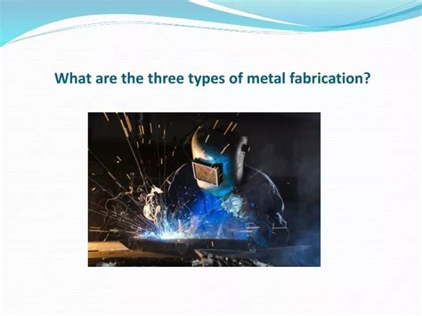 the comprehensive comparison between the different types of metal fabrication|types of fabrication processes.